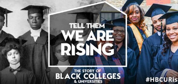 Vintage and modern photos of Black graduates with text that reads, "Tell them we are rising. The story of Black colleges & universities."
